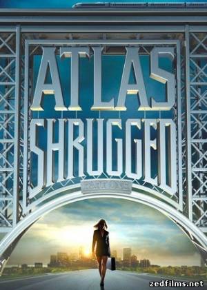 Атлант расправил плечи: Часть 1 / Atlas Shrugged: Part I (2011) BDRip