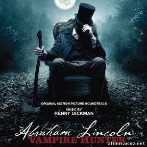 саундтреки к фильму Президент Линкольн: Охотник на вампиров / Original Motion Picture Soundtrack Abraham Lincoln: Vampire Hunter (2012)