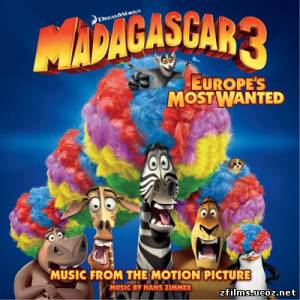 саундтреки к мультфильму Мадагаскар 3 / Music From The Motion Picture Madagascar 3: Europe's Most Wanted (2012)